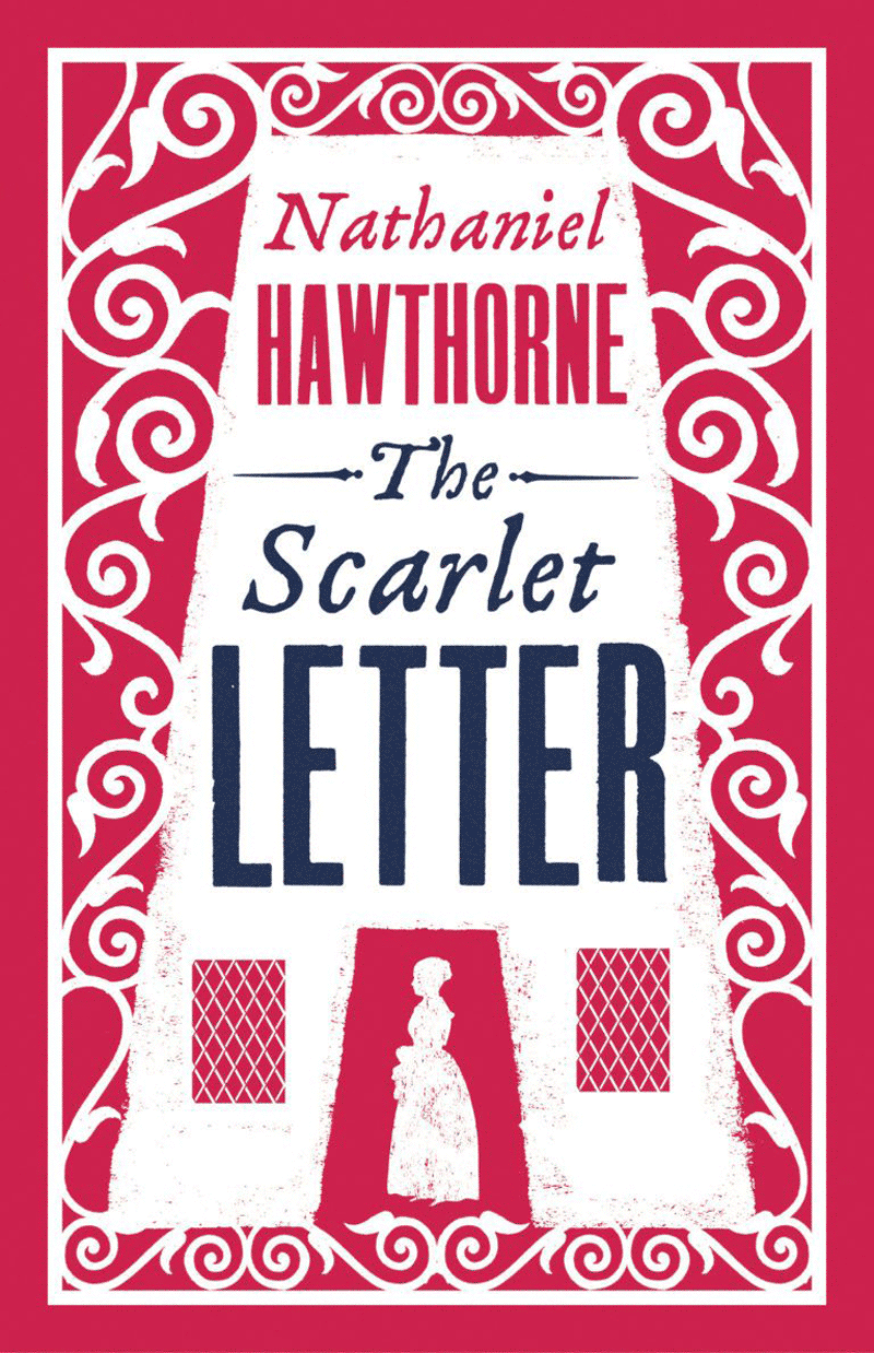 The scarlet Letter: A Romance – Nathaniel Hawthorne